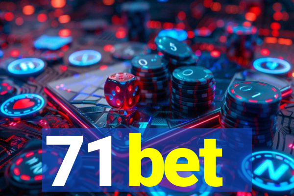 71 bet